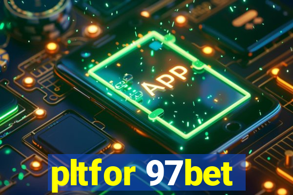 pltfor 97bet